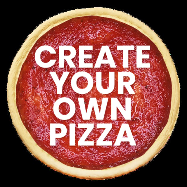 Create Your Own Pizza.